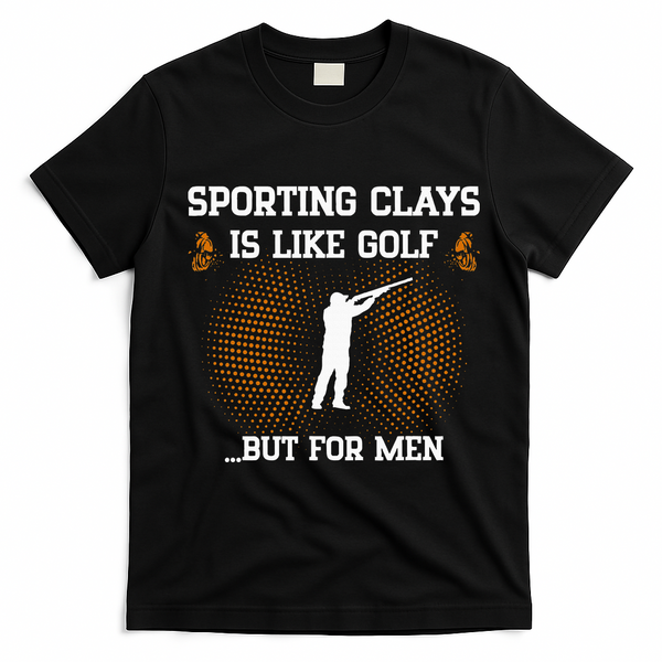 Sporting Clays Is Like Golf But For Trap Skeet Shooting T-Shirt - Black