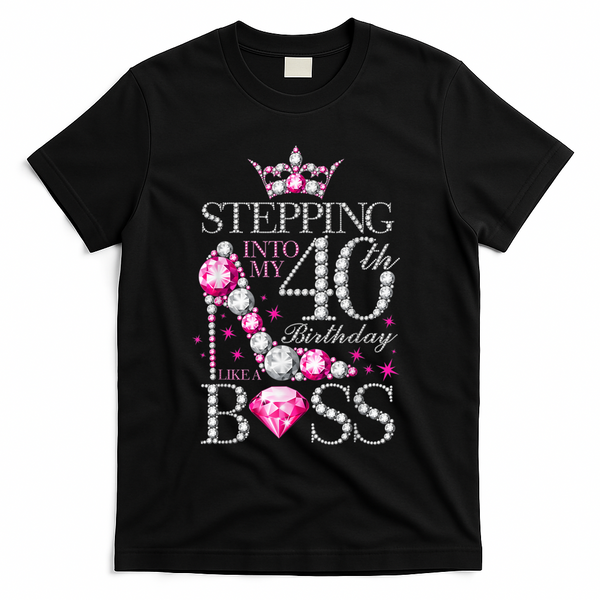 Stepping Into My 40th Birthday Like A boss T-Shirt - Black