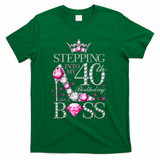 Stepping Into My 40th Birthday Like A boss T-Shirt - Green