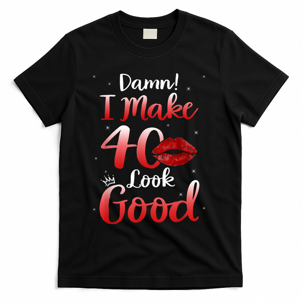 Sexy Lips I Make 40 Look Good 40th Birthday Gifts T-Shirt - Black