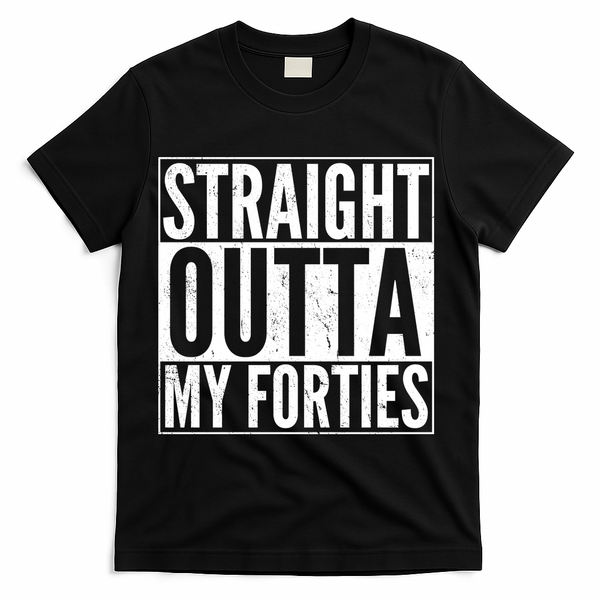 40th Birthday - Straight Outta My Forties T-Shirt - Black