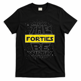 May The Forties Be With You Funny Birthday T-Shirt - Black