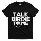 Talk Birdie To Me Golfer Golf Lover Golfing Putter Ball T-Shirt - Black