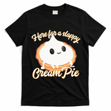 Thanksgiving Cream Pie Here For The Sloppy Creampie T-Shirt - Black