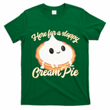 Thanksgiving Cream Pie Here For The Sloppy Creampie T-Shirt - Irish Green