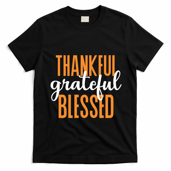 Thankful Grateful And Blessed Thanksgiving Holiday T-Shirt - Black
