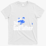 The Golffather Gift Golf Player Meaningful Gift T-Shirt - White