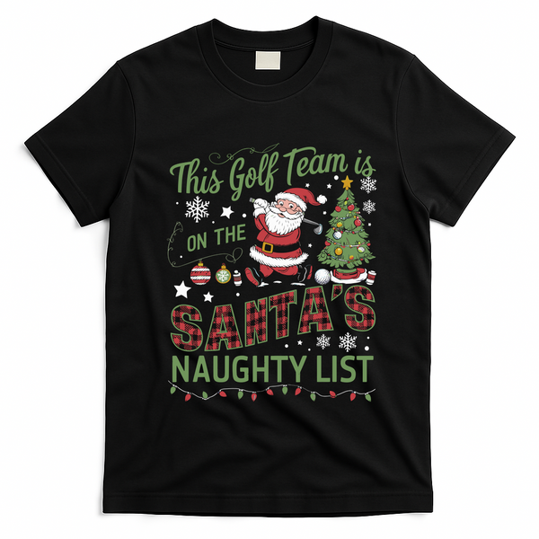 This Golf Team Is On The SantaS Naughty List T-Shirt - Black