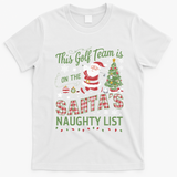 This Golf Team Is On The SantaS Naughty List T-Shirt - White