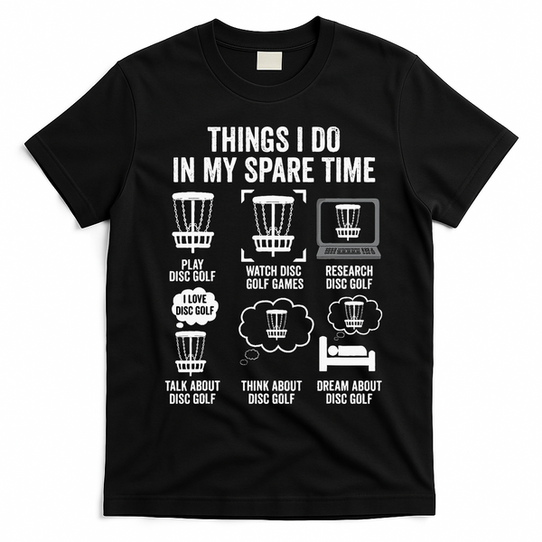 Things I Do In My Spare Time Disc Golf funny Gift Player T-Shirt - Black