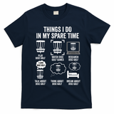 Things I Do In My Spare Time Disc Golf funny Gift Player T-Shirt - Navy Blue