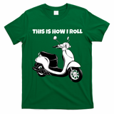 This Is How I Roll Scooter T-Shirt - Irish Green