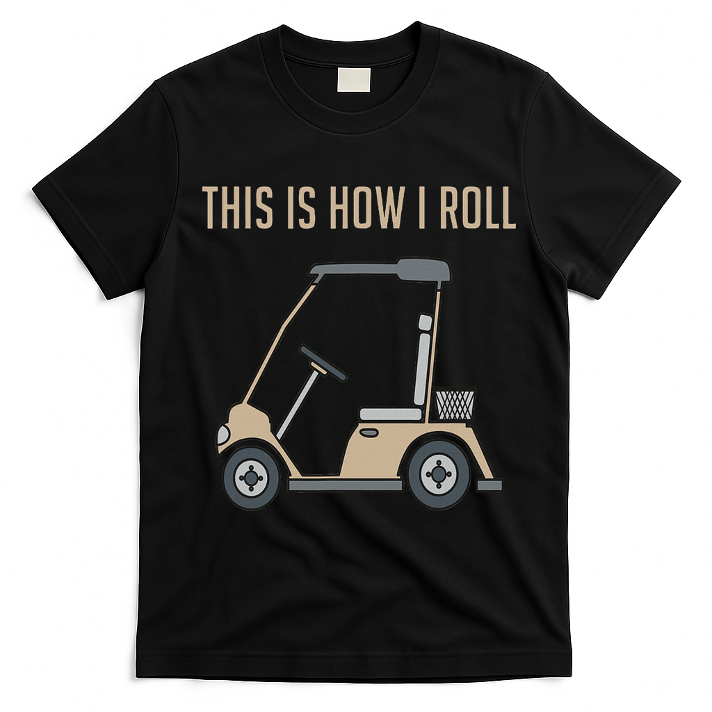This Is How I Roll Golf Cart Funny Golfers T-Shirt - Black