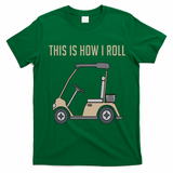 This Is How I Roll Golf Cart Funny Golfers T-Shirt - Irish Green