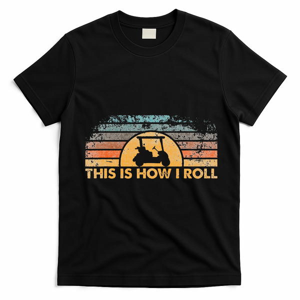 This Is How I Roll Vintage Golf Cart T-Shirt - Black