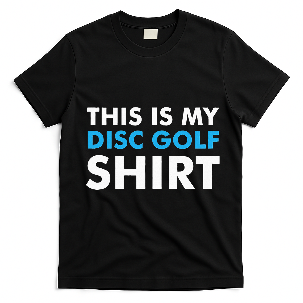 This is my Disc Golf for Disc Golf Course T-Shirt - Black