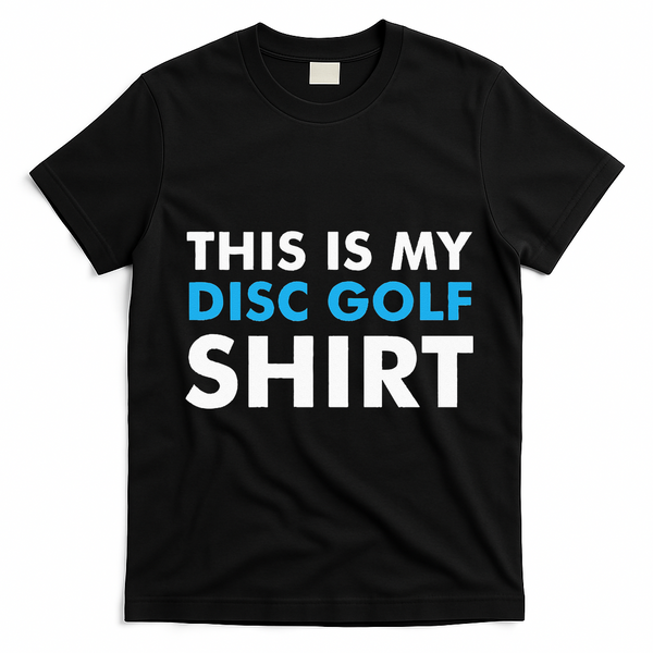This is my Disc Golf for Disc Golf Course T-Shirt - Black