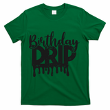 This Is My Birthday Drip T-Shirt - Green