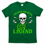 The Man The Myth The Golf Legend T-Shirt - Irish Green