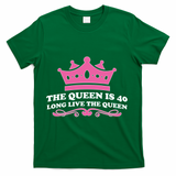 The Queen Is 40 Funny 40th Birthday T-Shirt - Green