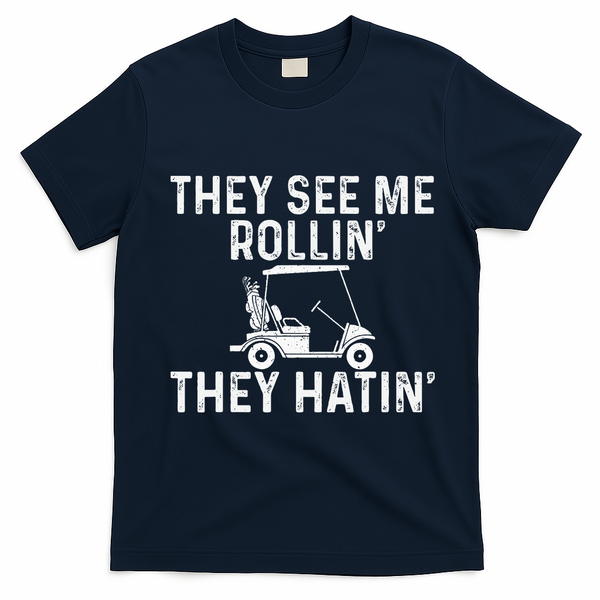 They See Me Rollin' They Hatin' Golfer Golf Golfing Lover T-Shirt - Navy Blue