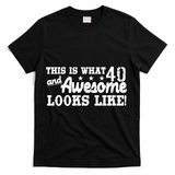 This Is What 40 And Awesome Looks Like T-Shirt - Black