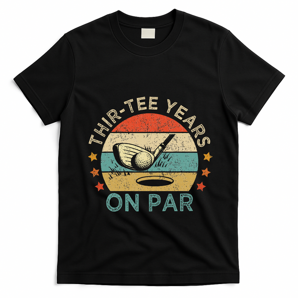 Thirtee Years On Par Funny 30th Birthday Golfer T-Shirt - Black