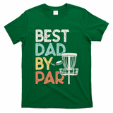 Vintage Funny Best Dad By Par Disk Golf Dad Funny Gift T-Shirt - Irish Green