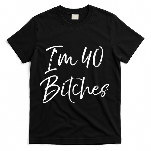 Wo Funny 40th Birthday Gift for Wo Girl Cute I'm 40 Bitches V-Neck T-Shirt - Black