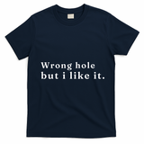Wrong Hole But I Like It Funny T-Shirt - Navy Blue
