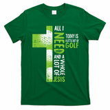 Whole Lot Of Jesus Golf Golfing Sport Lover Christian T-Shirt - Irish Green