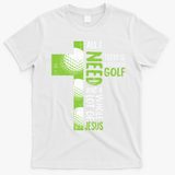 Whole Lot Of Jesus Golf Golfing Sport Lover Christian T-Shirt - White