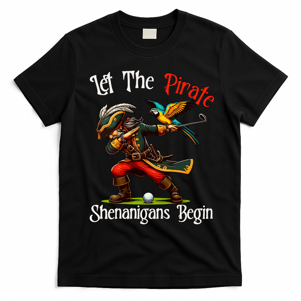 Wo Let The Pirate Shenanigans Begin Golf Pirate Halloween. T-Shirt - Black