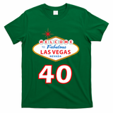 40 Years Old In Vegas - 40th Birthday T-Shirt - Green