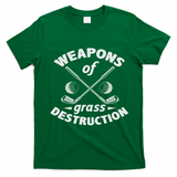 Weapons Of Grass Destruction Golf Golfer Golfing T-Shirt - Irish Green