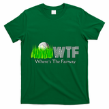 Wtf Where`s The Fairway Golf Cool Gift T-Shirt - Irish Green