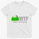 Wtf Where`s The Fairway Golf Cool Gift T-Shirt - White