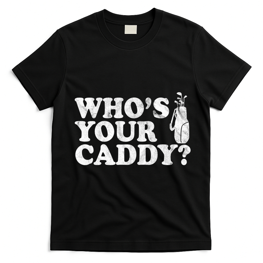 Whos Your Caddy Funny Golf T-Shirt - Black