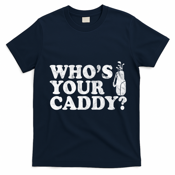 Whos Your Caddy Funny Golf T-Shirt - Navy Blue
