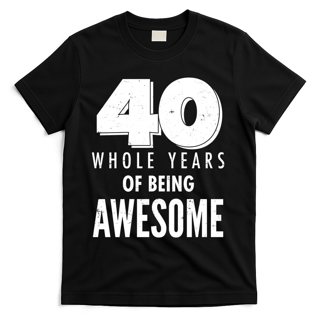 40 Whole Years Of Being Awesome Birthday T-Shirt - Black
