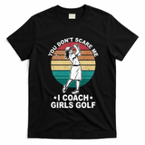 You DonT Scare Me I Coach Golf Coach Retro Vintage Great Gift T-Shirt - Black