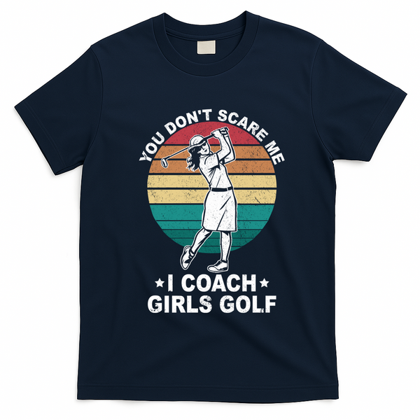 You DonT Scare Me I Coach Golf Coach Retro Vintage Great Gift T-Shirt - Navy Blue