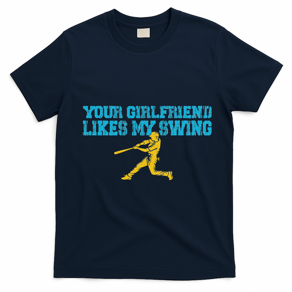 Your Girlfriend Likes My Swing T-Shirt - Navy Blue