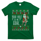 Your Hole Is My Goal Santa Playing Golf Ugly Christmas Gift T-Shirt - Irish Green