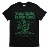 Your Hole Is My Goal Funny Golf T-Shirt - Black