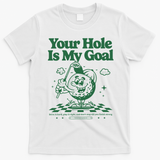 Your Hole Is My Goal Funny Golf T-Shirt - White