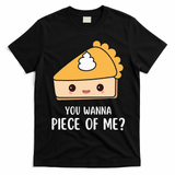 You Wanna Piece of Me Thanksgiving Funny Pumpkin Pie T-Shirt - Black